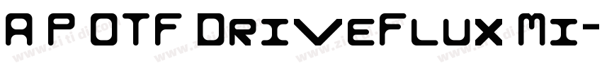 A P OTF DriveFlux Mi字体转换